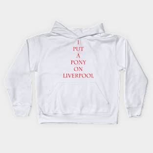 I Put A Pony On Liverpool Kids Hoodie